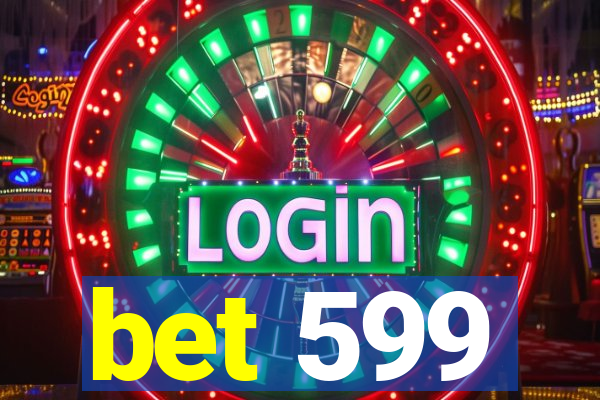 bet 599